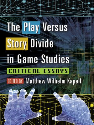 cover image of The Play Versus Story Divide in Game Studies